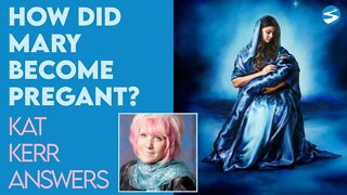 Kat Kerr: How Did Mary Become Pregnant with Jesus? | Dec 22 2021