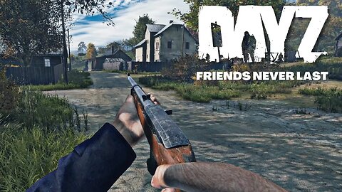 Don't Get Too Attached In Dayz-- Friends Never Last!
