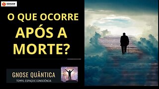 O QUE OCORRE APÓS A MORTE