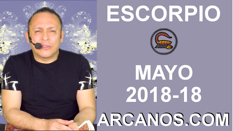 ESCORPIO MAYO 2018-18-29 Abr al 5 May 2018-Amor Solteros Parejas Dinero Trabajo-ARCANOS.COM