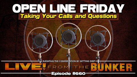 Live From The Bunker 660: Open Line Friday