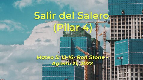 2022-08-21 - Pilar 4 Salir del Salero (Mateo 5: 13-16) - Pastor Ron (Spanish)