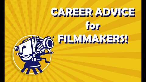 Career Advice for Filmmakers!