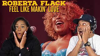 Roberta Flack “Feel Like Makin' Love” Reaction | Asia and BJ