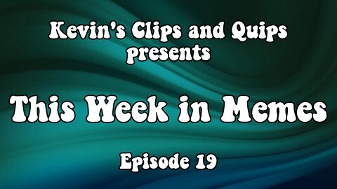 This Week in Memes - Episode 19