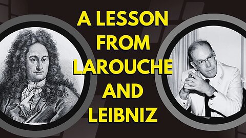 Living a Thousand Lives in One: A Lesson from LaRouche and Leibniz