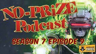 No Prize Podcast Season 7 Episode 9