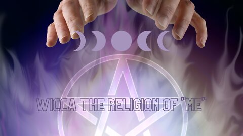 Wicca is Satanic (The Religion of ME)