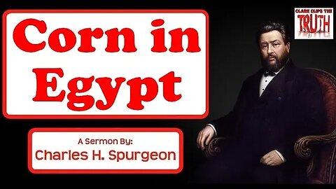 Corn in Egypt | Charles Spurgeon Sermon