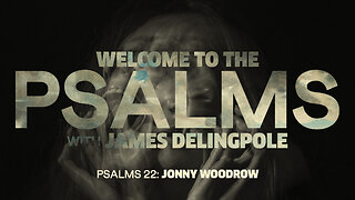 PSALMS 22 with James & Jonny Woodrow