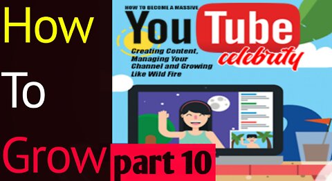 How To Grow on YouTube!! part 10