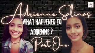 WHAT HAPPENED TO ADRIENNE SALINAS? | PART ONE