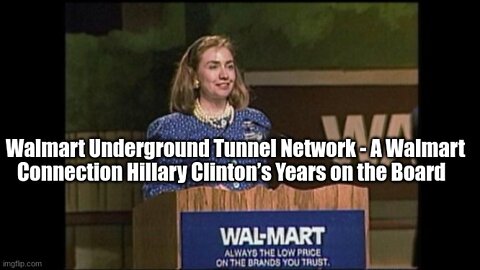Walmart Underground Tunnel Network - A Walmart Connection Hillary Clinton’s Years on the Board