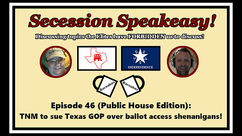 Secession Speakeasy #46 (Public House Edition): TNM to sue Texas GOP over ballot access shenanigans!