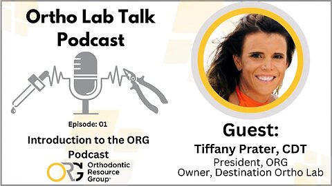 Ep:1 Ortho Lab Talk Podcast - Introduction to the podcast. Guest: ORG President, Tiffany Prater, CDT