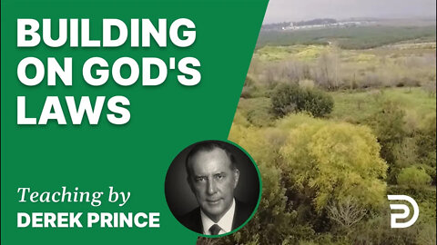 Building on God's Laws 14/1 - A Word from the Word - Derek Prince