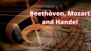 The BEST of BEETHOVEN, MOZART, and HANDEL!