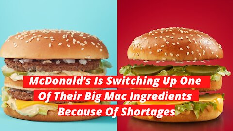 McDonald's Is Switching Up One Of Their Big Mac Ingredients Because Of Shortages