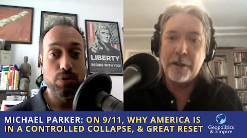 Michael Parker: On 9/11, Why America is in a Controlled Collapse, & the Great Reset
