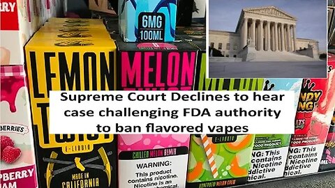 Supreme Court Declines to hear case challenging the FDS’s authority to ban E cigs based on flavor