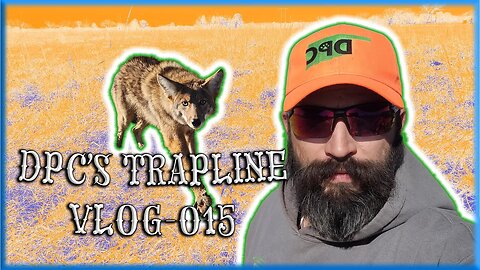 DPC'S Trapline Vlog-015 | 27th-28th Checks(3 Coyotes)