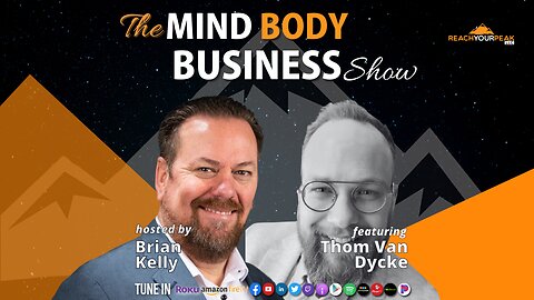 Special Guest Expert Thom Van Dycke on The Mind Body Business Show