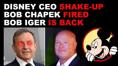 Disney CEO Bob Chapek is FIRED , Bob Iger is BACK! | A Special Report