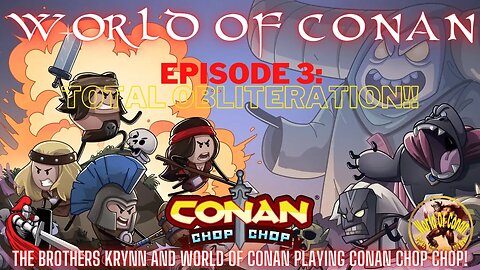 World Of Conan and Brothers Krynn Playing Conan Chop Chop! Ep.3