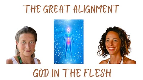 The Great Alignment: Episode #37 GOD IN THE FLESH