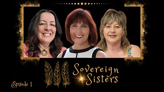 Sovereign Sisters Podcast - Episode 1 - Sovereignty