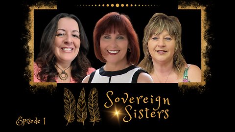 Sovereign Sisters Podcast - Episode 1 - Sovereignty