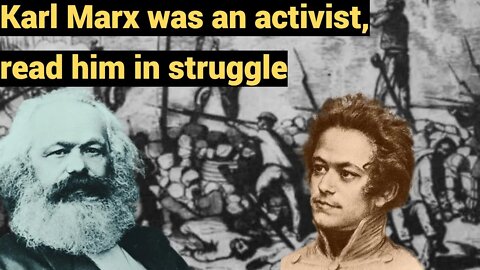 Karl Marx was an activist, read him in struggle