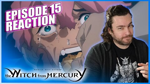 Witch from Mercury EP 15 Reaction [Father and Child]