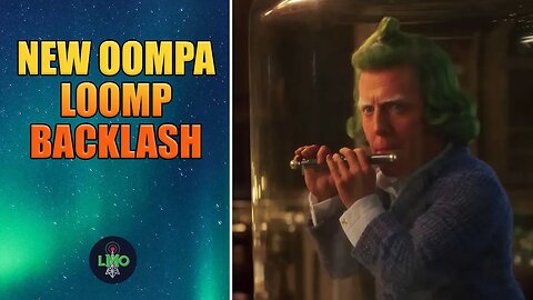 Oompa Loompa Backlash - New Wonka trailer