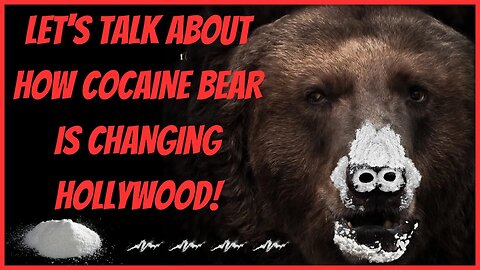 LET'S TALK ABOUT HOW COCAINE BEAR IS CHANGING HOLLYWOOD!