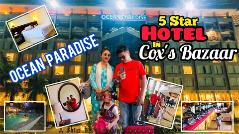 Ocean Paradise Cox's Bazar | হোটেল ওশান প্যারাডাইস কক্সবাজার | Best 5 Star Hotel In Cox's Bazar |