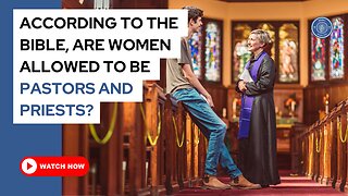 According to the Bible, are women allowed to be pastors and priests?