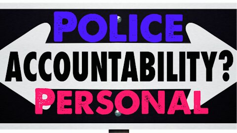 Police & Personal Accountability