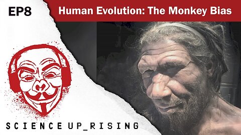 Human Evolution: The Monkey Bias (Science Uprising, EP8)