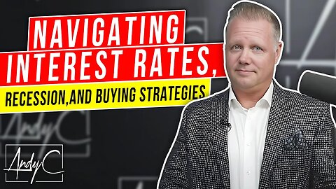 Navigating Interest Rates, Recession, and Buying Strategies | Long Beach Real Estate