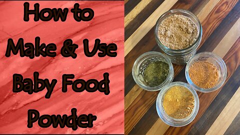 How to Make and Use Baby Food Powder