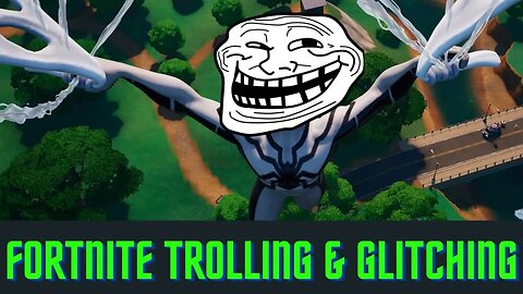 Fortnite TROLLING and GLITCHES