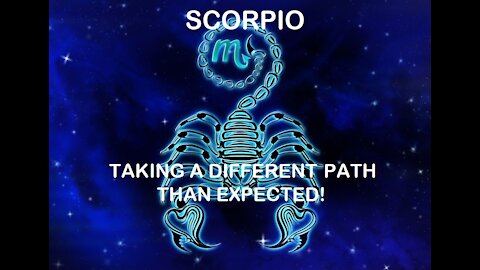 Scorpio - January 2022 / Taking a different path than expected!