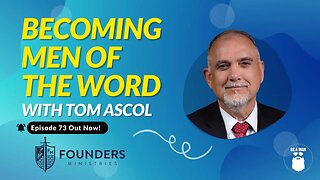73. Becoming Men of the Word with Tom Ascol
