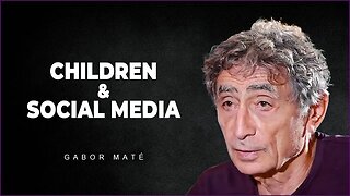 Social Media And Its Impact On Children's Mental Health | Dr. Gabor Mate