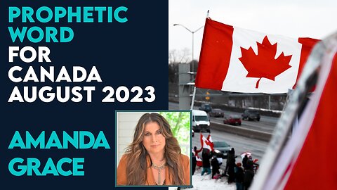 Amanda Grace Prophetic Word About Canada | Aug 16 2023