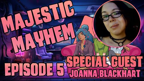 Majestic Mayhem | An All Girl Podcast Episode #5 | Special Guest: Joanna Blackhart (They/Them)