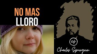 No mas lloro (Isaías 65:19) Devocional de hoy Charles Spurgeon