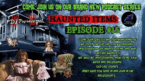 Grizzly On The Hunt With FDL Paranormal ~ Haunted Items!