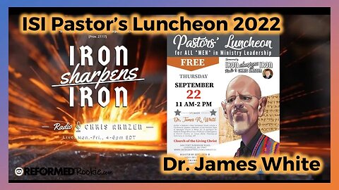 Dr. James White: Iron Sharpens Iron Pastor's Luncheon 2022